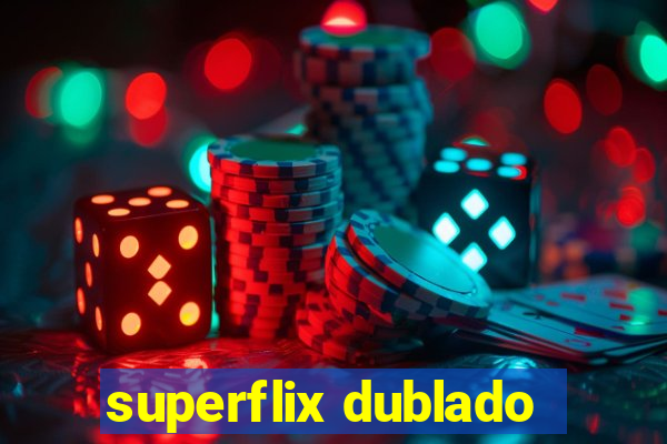 superflix dublado